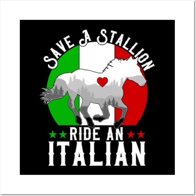 Save A Stallion Ride An Italian Wall Art by GreenCraft